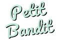Petit Bandit